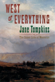 West of Everything : The Inner Life of Westerns