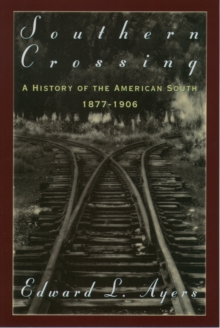 Southern Crossing : A History of the American South, 1877-1906