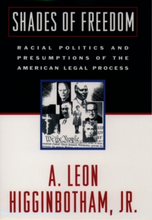 Shades of Freedom : Racial Politics and Presumptions of the American Legal Process