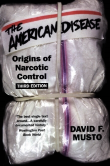 The American Disease : Origins of Narcotic Control