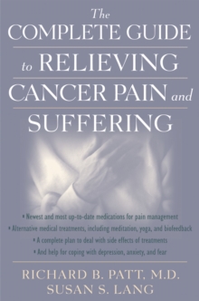 The Complete Guide to Relieving Cancer Pain and Suffering