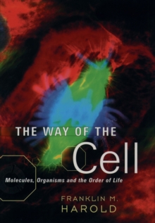 The Way of the Cell : Molecules, Organisms, and the Order of Life