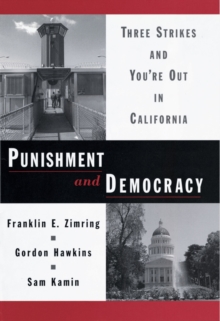 Punishment and Democracy : Three Strikes and You're Out in California