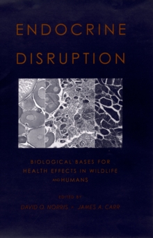 Endocrine Disruption : Biological Bases for Health Effects in Wildlife and Humans