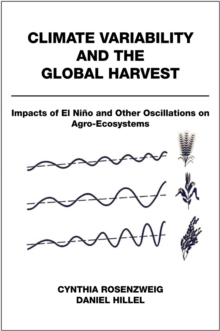 Climate Variability and the Global Harvest : Impacts of El Nino and Other Oscillations on Agro-Ecosystems