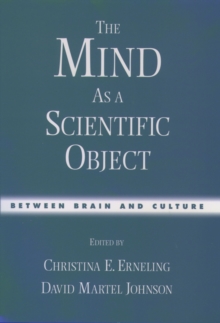 The Mind As a Scientific Object : Between Brain and Culture