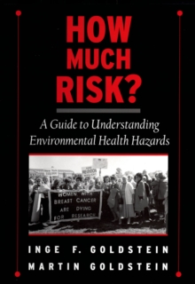 How Much Risk? : A Guide to Understanding Environmental Health Hazards