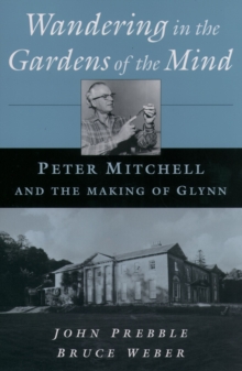 Wandering in the Gardens of the Mind : Peter Mitchell and the Making of Glynn