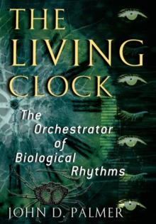 The Living Clock : The Orchestrator of Biological Rhythms