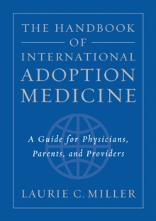 The Handbook of International Adoption Medicine : A Guide for Physicians, Parents, and Providers