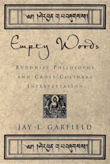 Empty Words : Buddhist Philosophy and Cross-Cultural Interpretation