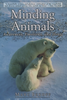 Minding Animals : Awareness, Emotions, and Heart