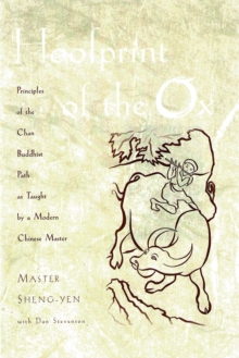 Hoofprint of the Ox : Principles of the Chan Buddhist Path as Taught by a Modern Chinese Master