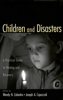 Children and Disasters : A Practical Guide to Healing and Recovery