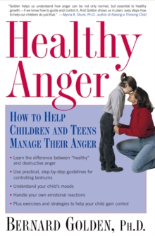 Healthy Anger : How to Help Children and Teens Manage Their Anger