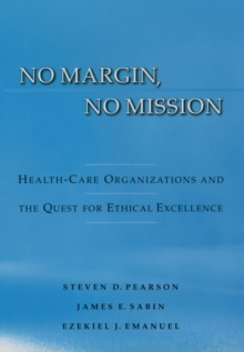 No Margin, No Mission : Health Care Organizations and the Quest for Ethical Excellence