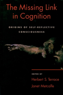 The Missing Link in Cognition : Origins of Self-Reflective Consciousness