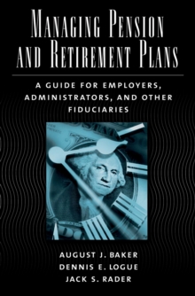 Managing Pension and Retirement Plans : A Guide for Employers, Administrators, and Other Fiduciaries