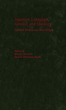 Japanese Language, Gender, and Ideology : Cultural Models and Real People