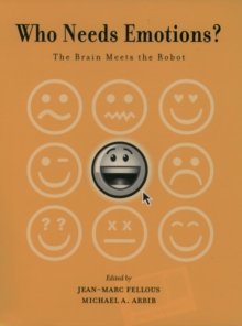 Who Needs Emotions? : The Brain Meets the Robot