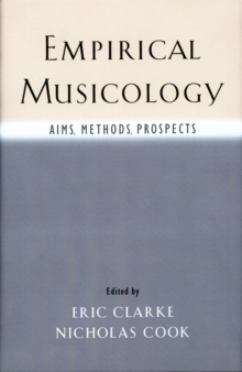 Empirical Musicology : Aims, Methods, Prospects