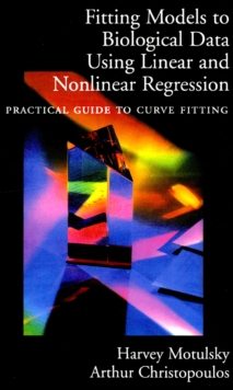 Fitting Models to Biological Data Using Linear and Nonlinear Regression : A Practical Guide to Curve Fitting