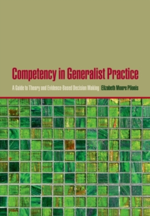 Competency in Generalist Practice : A Guide to Theory and Evidence-Based Decision Making