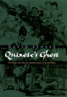 Quixote's Ghost : The Right, the Liberati, and the Future of Social Policy