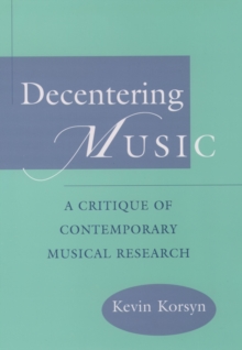 Decentering Music : A Critique of Contemporary Musical Research