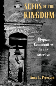 Seeds of the Kingdom : Utopian Communities in the Americas