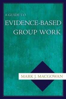 A Guide to Evidence-Based Group Work