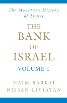 The Bank of Israel : Volume 1: A Monetary History