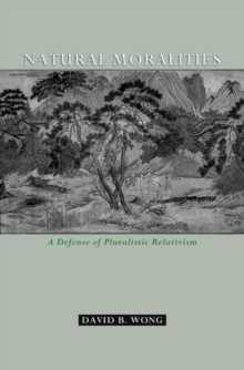 Natural Moralities : A Defense of Pluralistic  Relativism