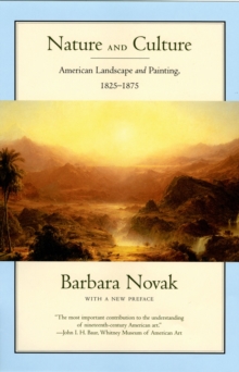 Nature and Culture : American Landscape and Painting, 1825-1875, With a New Preface