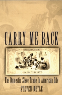 Carry Me Back : The Domestic Slave Trade in American Life