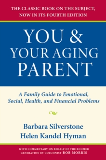 You and Your Aging Parent : A Family Guide to Emotional, Social, Health, and Financial Problems