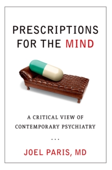 Prescriptions for the Mind : A Critical View of Contemporary Psychiatry