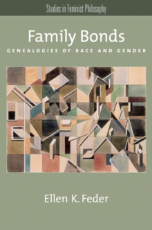 Family Bonds : Genealogies of Race and Gender