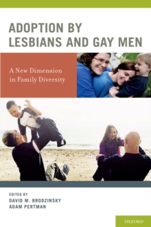 Adoption by Lesbians and Gay Men : A New Dimension in Family Diversity