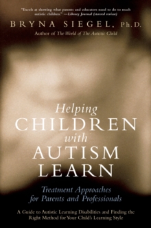 Helping Children with Autism Learn : Treatment Approaches for Parents and Professionals