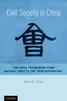 Civil Society in China : The Legal Framework from Ancient Times to the "New Reform Era"