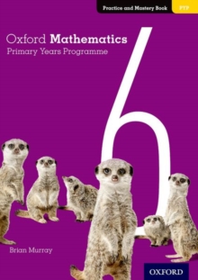 Oxford Mathematics Primary Years Programme Practice and Mastery Book 6, Paperback / softback Book Oxford Mathematics Primary Years Programme Practice and Mastery Book 6, Paperback / softback Book