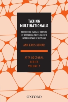 Taxing Multinationals : Preventing tax base erosion through the reform of cross-border intercompany deductions, ATTA Doctoral Series, vol. 7