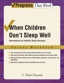 When Children Don't Sleep Well : Interventions for Pediatric Sleep Disorders Parent Workbook