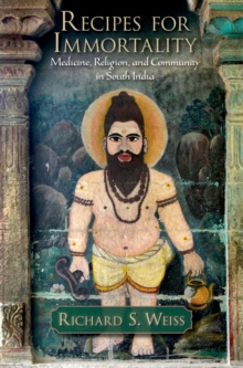 Recipes for Immortality : Healing, Religion, and Community in South India