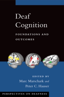 Deaf Cognition : Foundations and Outcomes