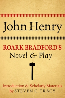 John Henry: Roark Bradford's Novel and Play