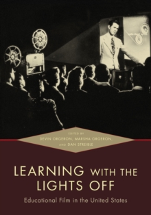 Learning with the Lights Off : Educational Film in the United States