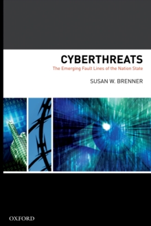 Cyberthreats : The Emerging Fault Lines of the Nation State