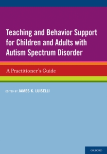 Teaching and Behavior Support for Children and Adults with Autism Spectrum Disorder : A Practitioner's Guide